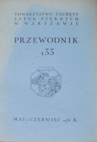 Tow.Zachęty Sztuk Pięknych Warszawa:Przewodnik nr 133,1938